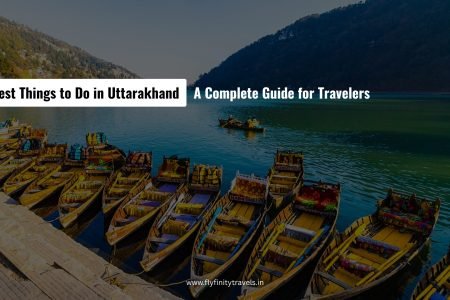 Ultimate Guide: Top Things to Do in Uttarakhand for an Unforgettable Experience